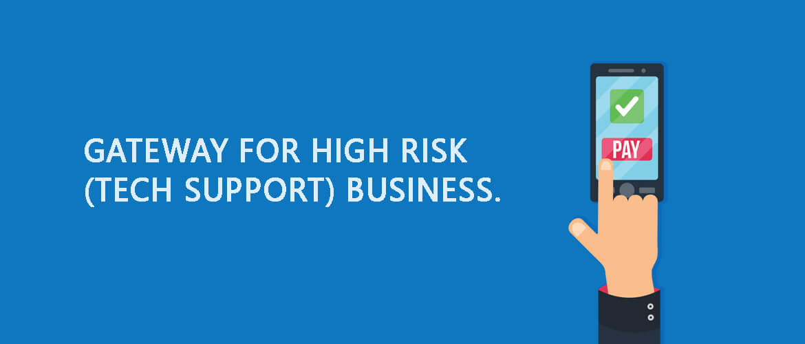 Gateway For High Risk Tech Support Business